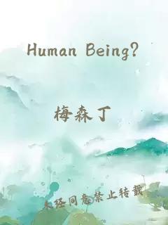 Human Being?